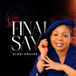 GiobiPraise - Final Say