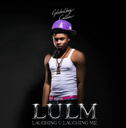 Globalboy Collin - LULM (Laughing U Laughing Me)