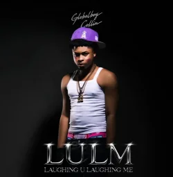Globalboy Collin - LULM (Laughing U Laughing Me)