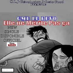 Gmb Le Revo - Elle ne mérite pas ça