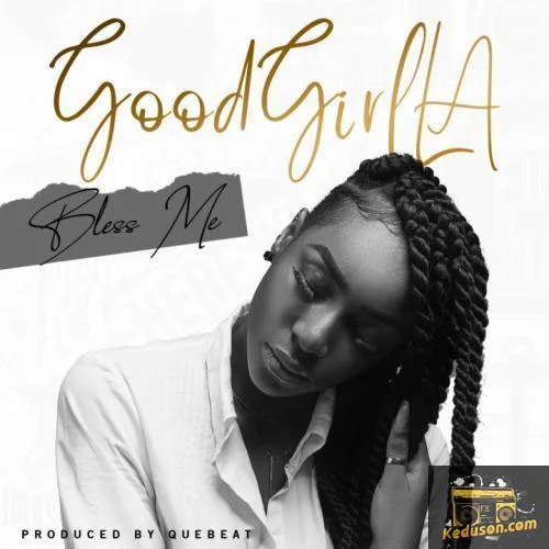GoodGirl LA - Bless Me