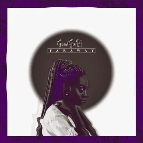 GoodGirl LA - Faraway