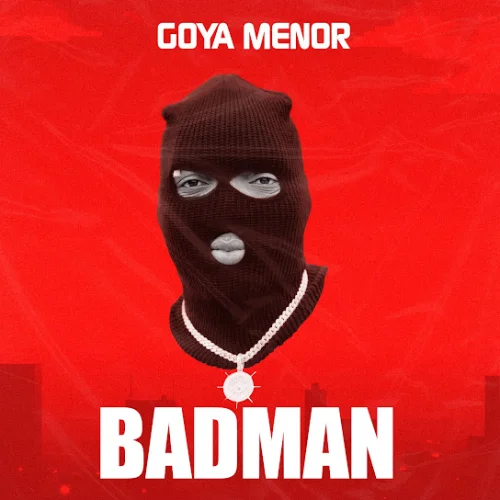 Goya Menor - BADMAN