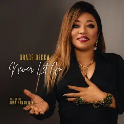 Grace Decca - Never Let Go (feat. Jonathan Butler)