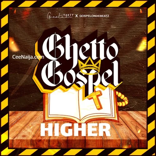 Greatman Takit - Higher (feat. GospelOnDeBeatz)