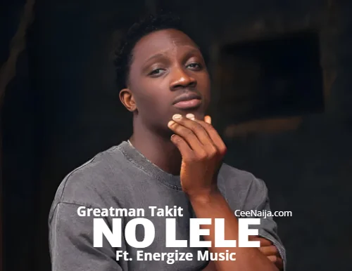 Greatman Takit - No Lele