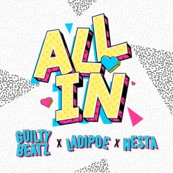 GuiltyBeatz - All In (feat. Ladipoe & Nesta)