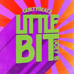 GuiltyBeatz - Little Bit (feat. Joey B)