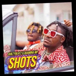 GuiltyBeatz - Shots (feat. Quamina Mp)
