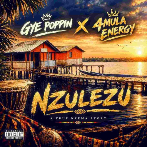 Gye Poppin - Nzulezu (feat. 4mula Energy)