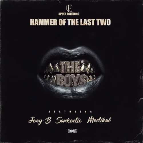 Hammer Of The Last Two - The Boys (feat. Joey B, Sarkodie & Medikal)