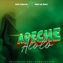 Hans BabaLao - Apeche Alolo (feat. Mzee Wa Bwax)