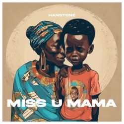 Hanstone - Miss U Mama L DarMuziki.Com