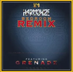 Harmonize - Bedroom Remix (feat. Grenade)