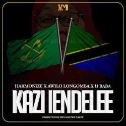 Harmonize - Kazi Iendelee (feat. H Baba & Awilo Longomba)