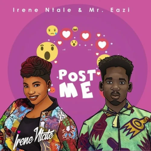 HitzPlus.Com - Post Me (feat. Irene Ntale & Mr Eazi)