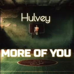 Hulvey - More Of You