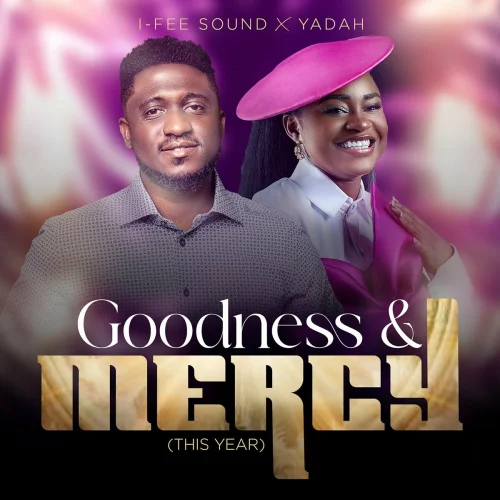 I-Fee Sound - Goodness & Mercy (This Year) (feat. Yadah)