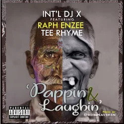 INT'L DJ X - Pappin N Laughin (feat. Raph Enzee & Tee Rhyme)