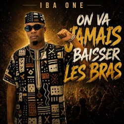 Iba One - On Va Jamais Baisser Les Bras