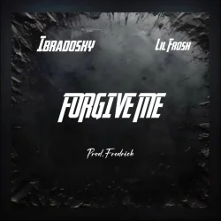 Ibradosky - Forgive Me (feat. Lil Frosh)