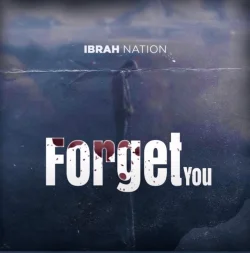 Ibrah Nation - Forget You