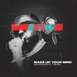 Ice Prince - Make Up Your Mind