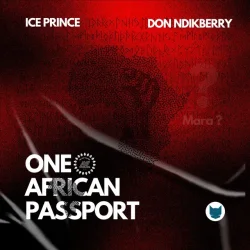 Ice Prince - One African Passport, One African Currency (feat. Don Ndikberry & Vuyorido)