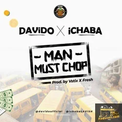 Ichaba - Man Must Chop(Feat. Davido)
