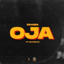 Ichaba - Oja (feat. Mayorkun)