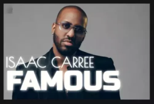 Isaac Carree - Famous