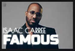 Isaac Carree - Famous