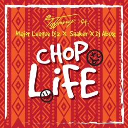 Itz Tiffany - Chop Life (feat. Major League Djz & Shaker)
