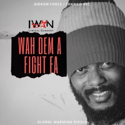 Iwan - Wah Dem A Fight Fa (Letter To Shatta Wale & Stonebwoy)