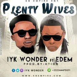Iyk Wonder - Plenty Wives (feat. Edem)