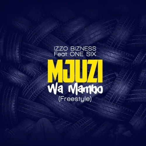 Izzo Bizness - Mjuzi Wa Mambo (feat. One Six)