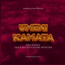 Izzo Bizness - Umenikamata (feat. Quick Rocka X Shebby Medicine)