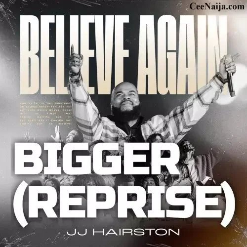 JJ Hairston - Bigger (Reprise)