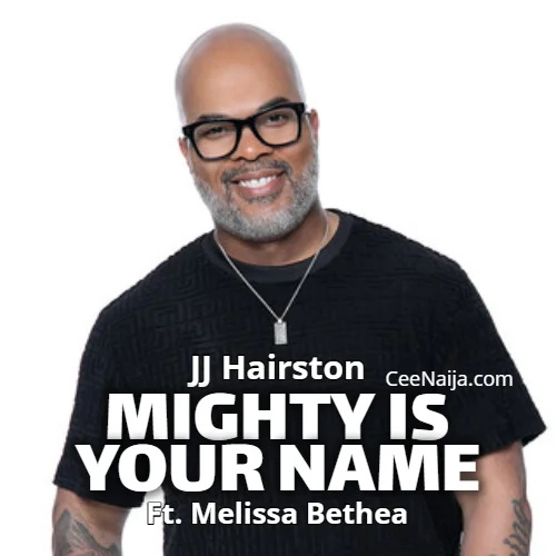 JJ Hairston - Mighty Is Your Name (Live) (feat. Melissa Bethea)