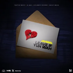 Jahmiel - Leave If Yuh Wah