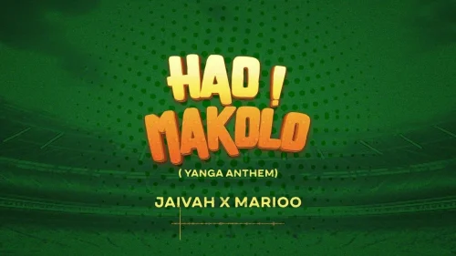 Jaivah - Hao Makolo (Yanga Anthem) (feat. Marioo)