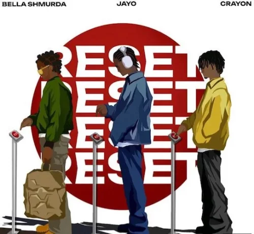 JayO - Reset (feat. Bella Shmurda & Crayon)