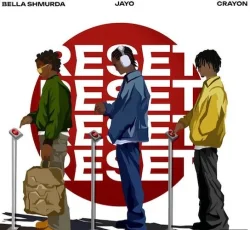 JayO - Reset (feat. Bella Shmurda & Crayon)