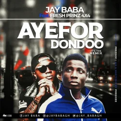 Jay Baba - Ayefor Dondo (feat. Fresh Prince)