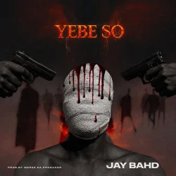 Jay Bahd - YEBE SO
