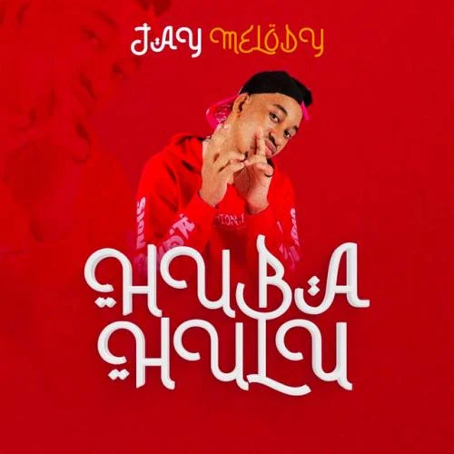 Jay Melody - Huba Hulu