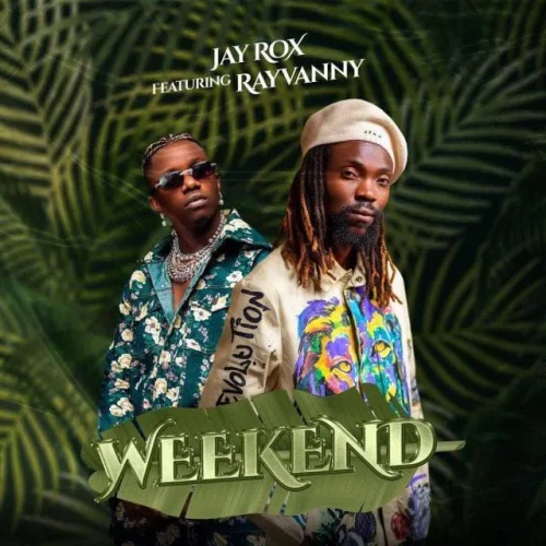 Jay Rox - Weekend (feat. Rayvanny)