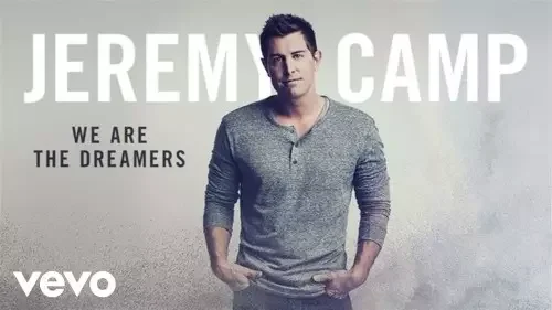 Jeremy Camp - We Are The Dreamers