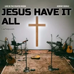 Jeremy Riddle - Jesus Have It All