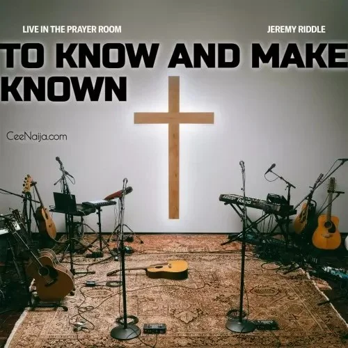 Jeremy Riddle - To Know And Make Known